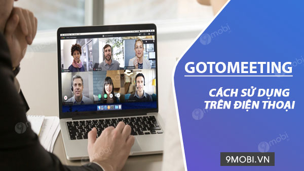 cach su dung ung dung gotomeeting tren dien thoai