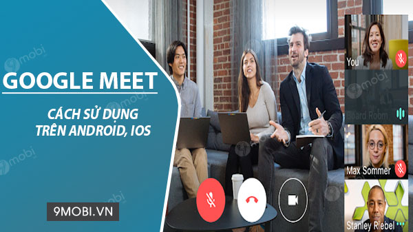 cach su dung google meet hangouts meet tren android ios