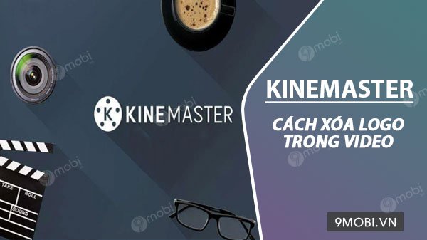 cach xoa logo kinemaster trong video