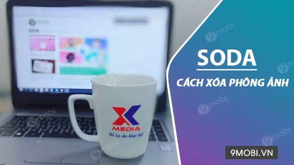 Hướng dẫn cách xoá phông ảnh trên soda đơn giản và hiệu quả nhất