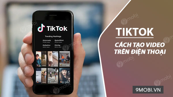 cach tao video tiktok tren dien thoai