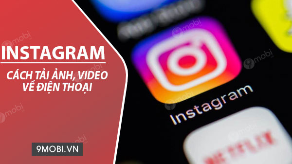 cach tai anh video tu instagram ve dien thoai android iphone 