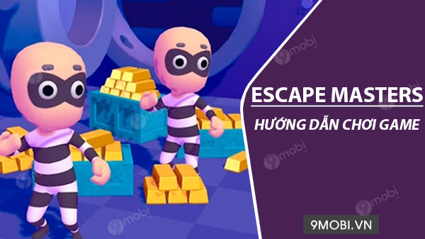 huong dan choi game escape masters