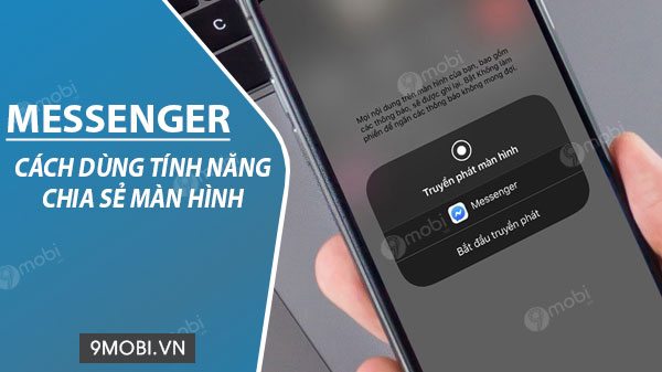 cach su dung tinh nang screen sharing chia se man hinh tren facebook messenger