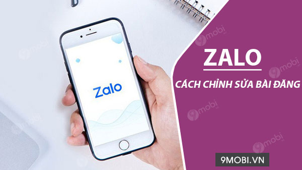 Cách chỉnh sửa bài đăng Zalo trên điện thoại