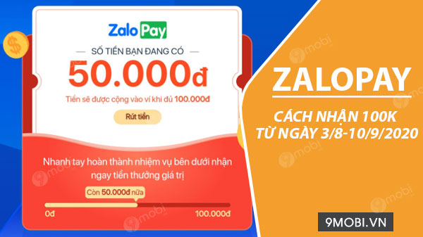 Cách nhận 100K trên ZaloPay từ 03/08 đến 10/09/2020