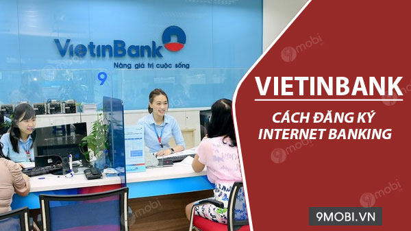 Cách đăng ký Internet Banking VietinBank trên điện thoại