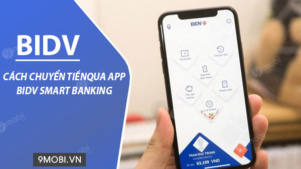 Cách chuyển tiền ngân hàng BIDV Smart Banking trên điện thoại