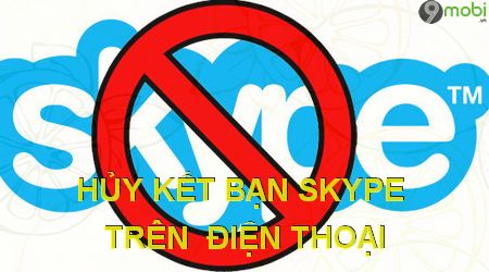 cach huy ket ban skype tren dien thoai android iphone