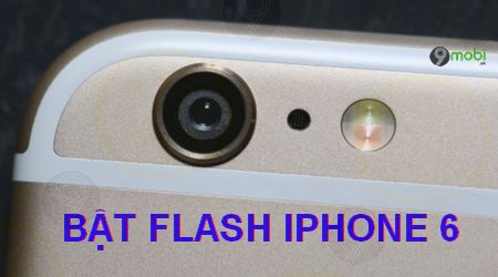 cach bat den flash iphone 6