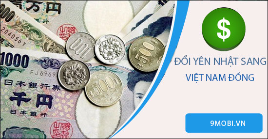 1 Yên bằng bao nhiêu tiền Việt Nam