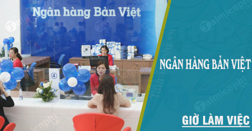 Giờ làm việc Bản Việt,Viet Capital Bank