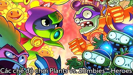 cac che do choi Plants vs. Zombies™ Heroes