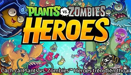 cai Plants vs. Zombies™ Heroes