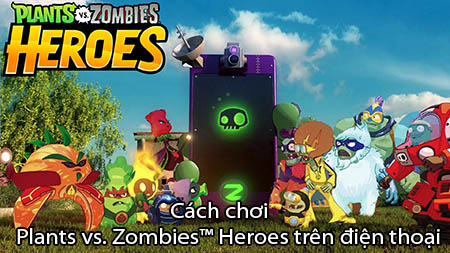 cach choi Plants vs. Zombies™ Heroes