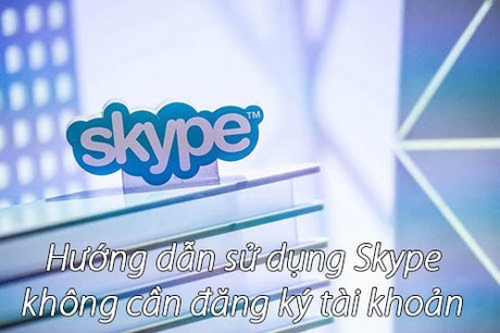 su dung skype khong can dang ky