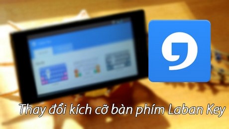 Thay đổi kích cỡ bàn phím Laban Key trên Android