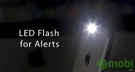 Bật đèn Flash cho iPhone 7 khi có cuộc gọi, tin nhắn