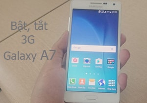 Bật, tắt 3G trên Samsung Galaxy A7, A5, A8