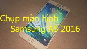 Chụp màn hình Samsung Galaxy A5 2016