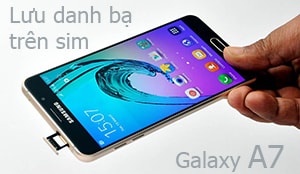 Lưu danh bạ từ sim vào Samsung Galaxy A7, A5, A8