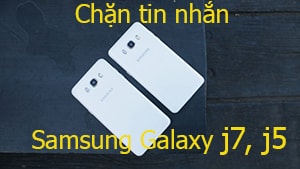 Chặn tin nhắn trên Samsung J7, J5