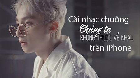 cai nhac chuong chung ta khong thuoc ve nhau tren iPhone