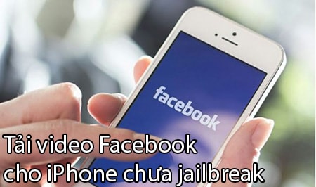 tai video facebook cho iPhone chua jailbreak
