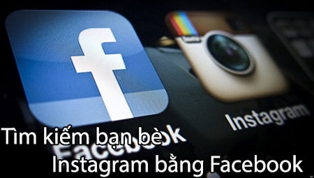 tim kiem ban be instagram bang facebook