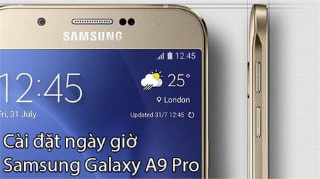 cai dat ngay gio tren Samsung Galaxy a9 pro