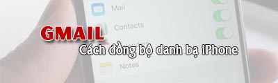 đồng bộ danh bạ iphone lên gmail
