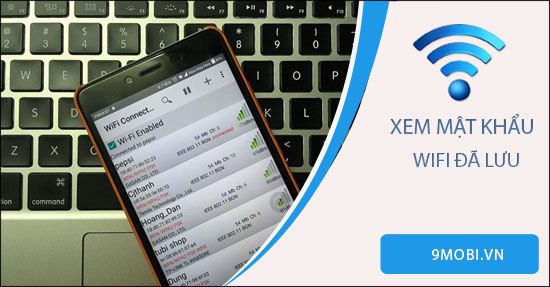 xem mat khau wifi da luu tren dien thoai android