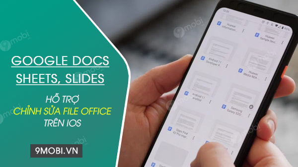 google docs sheets va slides cho ios hien da ho tro chinh sua file office