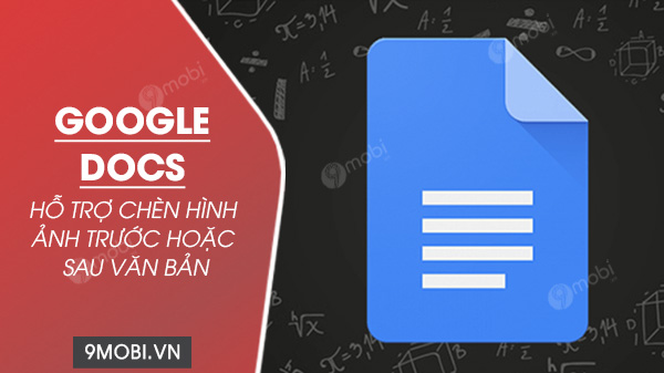 google docs ho tro chen hinh anh truoc hoac sau van ban