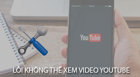 loi khong xem video Youtube tren dien thoai duoc
