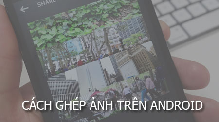 ghep anh tren android