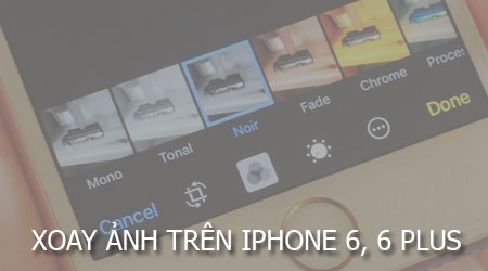 Xoay Ảnh Trên Iphone 6, 6 Plus, Xoay Ngang, Ngược, Cắt Ảnh Ip 6, 6Plus