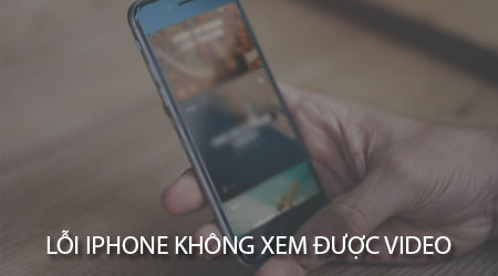 loi khong xem duoc video tren iPhone