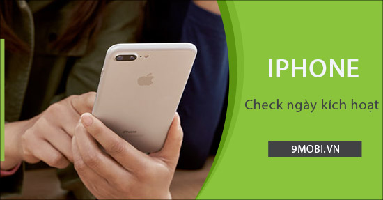kiem tra ngay kich hoat iphone
