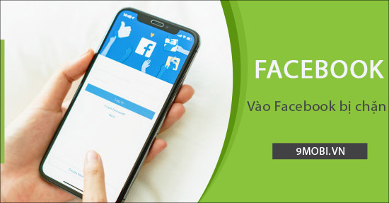 cach vao facebook bi chan tren dien thoai