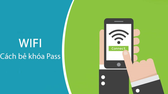 cach be khoa pass wifi tren dien thoai android khong can phan mem