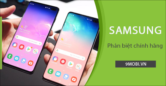 cach phan biet dien thoai samsung chinh hang va dai loan