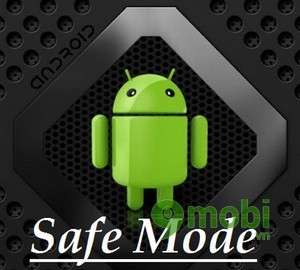 Bật chế độ safe mode cho Android